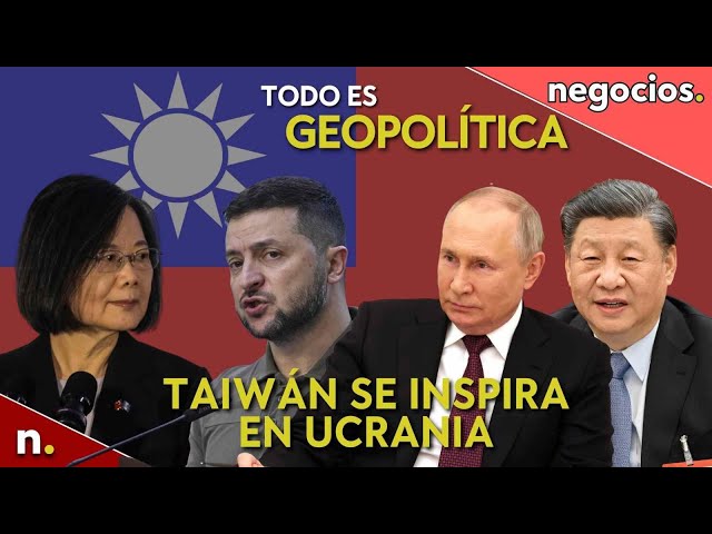 Todo es geopolítica Taiwán y su defensa inspirada en Ucrania y el