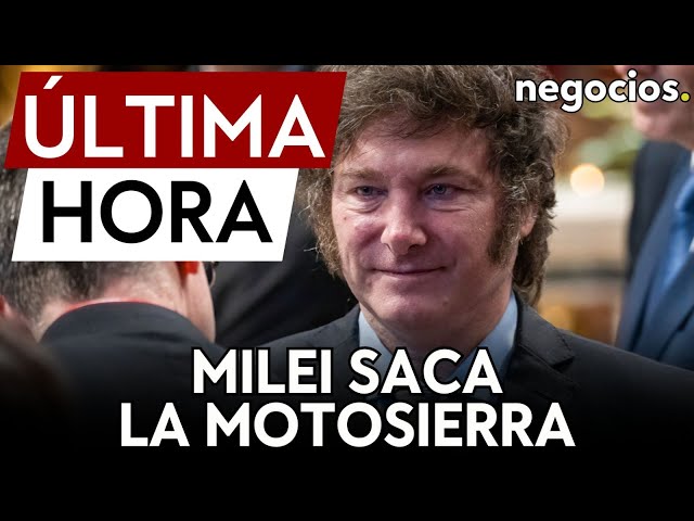 ÚLTIMA HORA Milei saca la motosierra promete dar de baja 70 mil