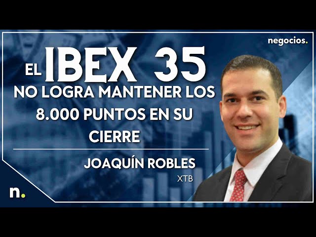 El Ibex 35 No Logra Mantener Los 8000 Puntos En Su Cierre | Negocios TV