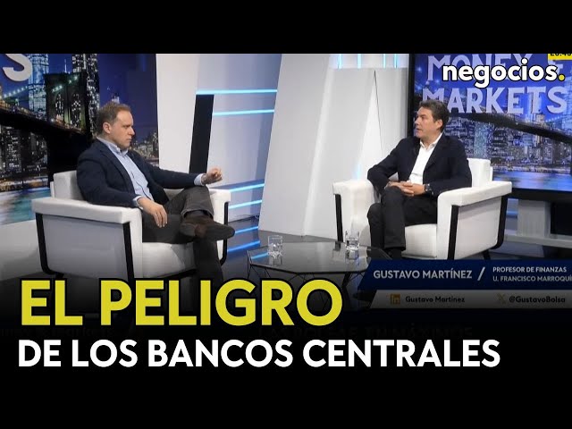 “los Bancos Centrales Están Dopando El Mercado Y Es Peligroso” Gustavo Martínez Negocios Tv